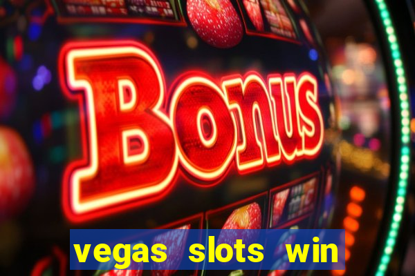 vegas slots win real cash