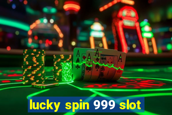 lucky spin 999 slot