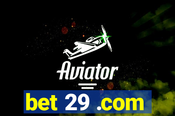 bet 29 .com