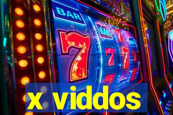 x viddos