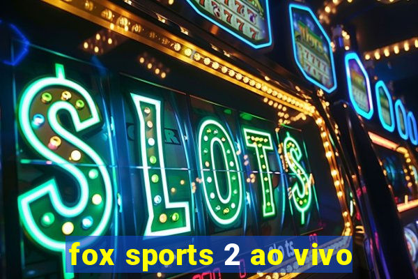 fox sports 2 ao vivo