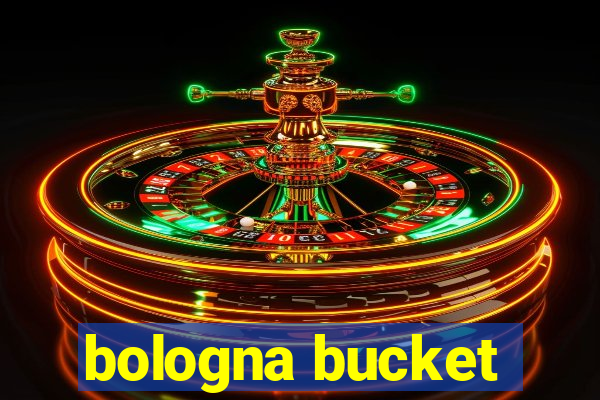 bologna bucket