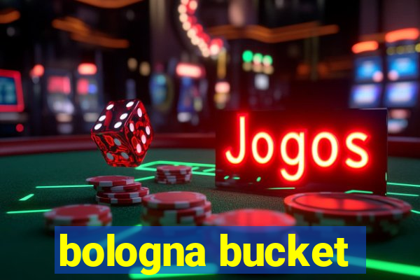 bologna bucket