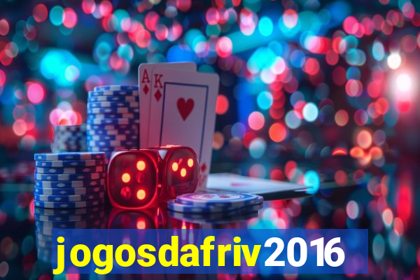 jogosdafriv2016