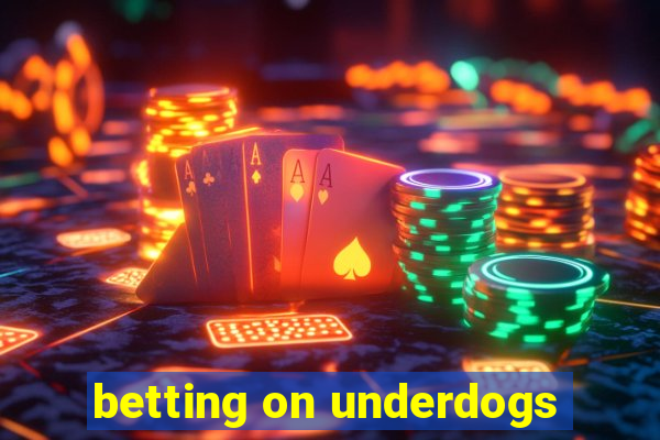 betting on underdogs