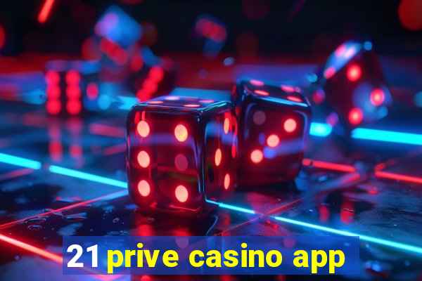 21 prive casino app