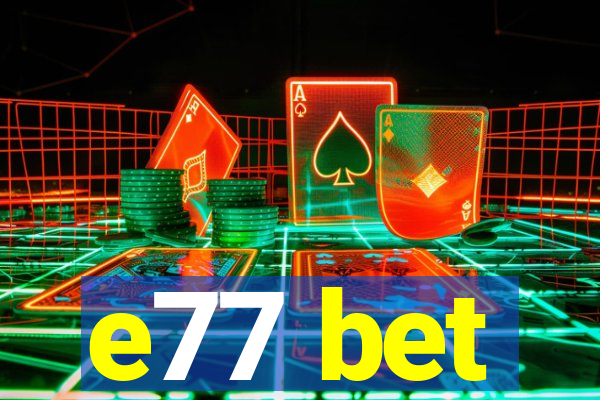 e77 bet