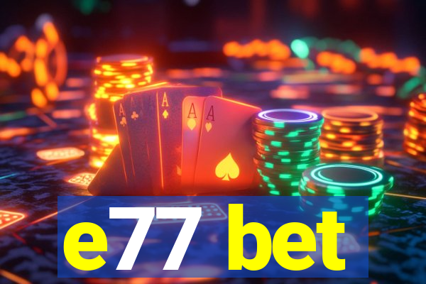 e77 bet