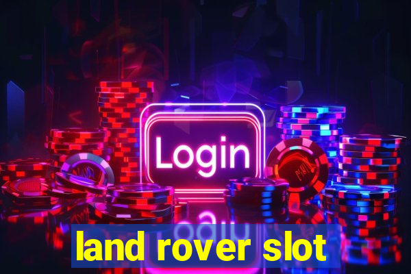 land rover slot