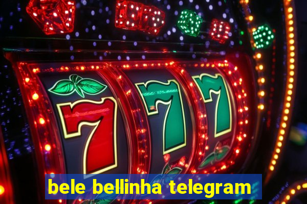 bele bellinha telegram