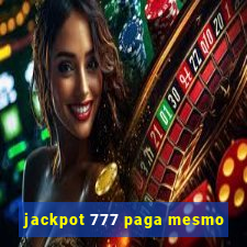 jackpot 777 paga mesmo