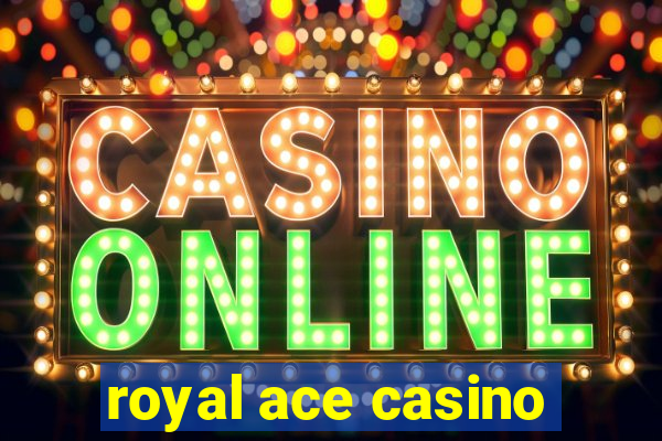 royal ace casino