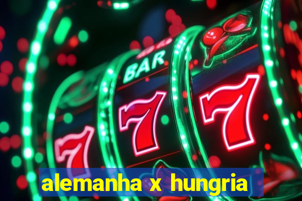 alemanha x hungria