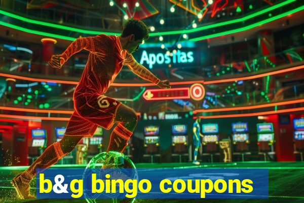 b&g bingo coupons