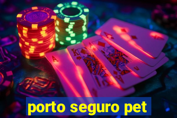 porto seguro pet