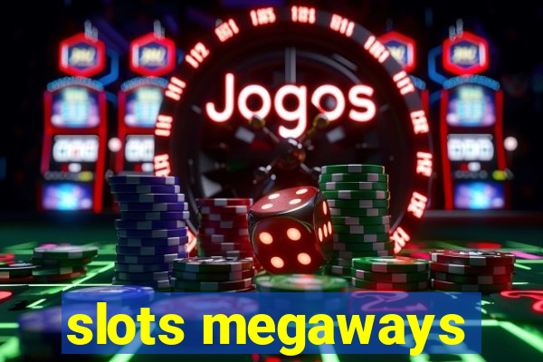 slots megaways