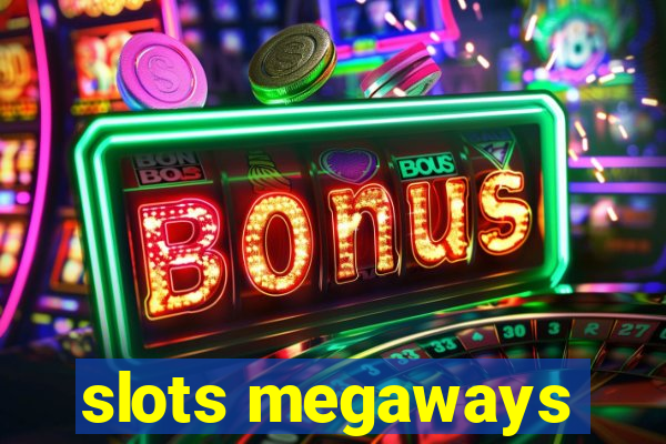 slots megaways