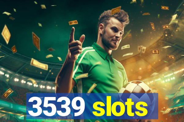 3539 slots