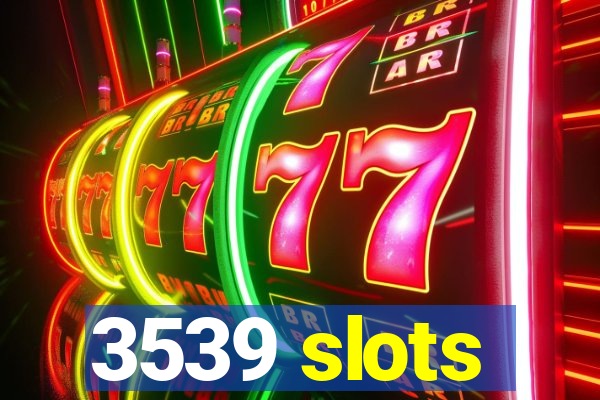 3539 slots