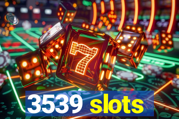 3539 slots