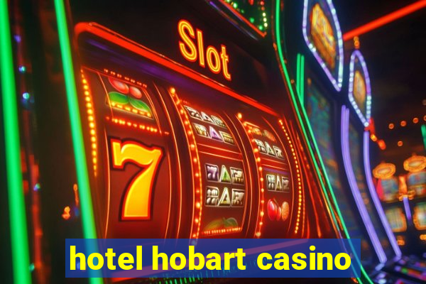 hotel hobart casino