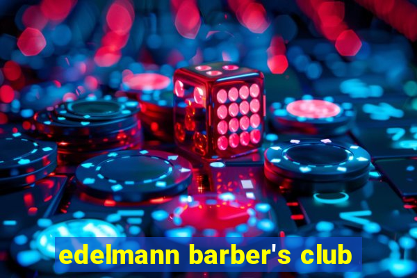 edelmann barber's club