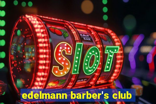 edelmann barber's club