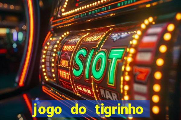 jogo do tigrinho que tá pagando