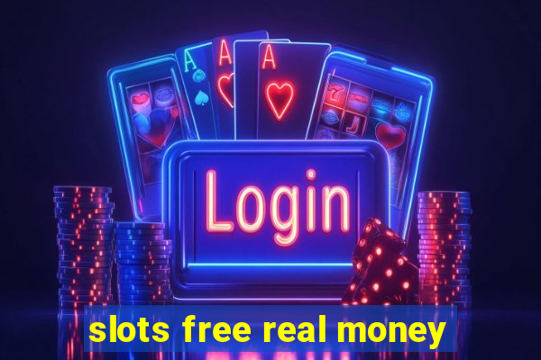 slots free real money