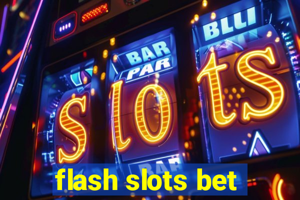 flash slots bet