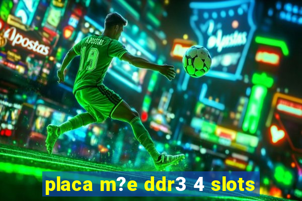 placa m?e ddr3 4 slots