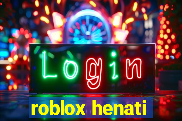 roblox henati