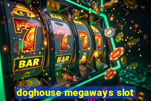 doghouse megaways slot