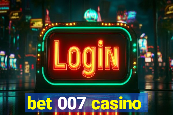 bet 007 casino