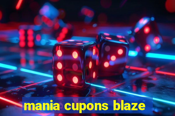 mania cupons blaze