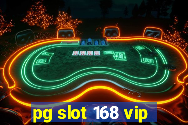 pg slot 168 vip