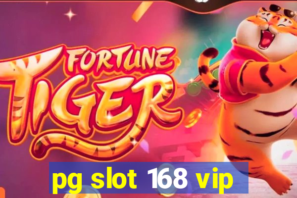 pg slot 168 vip