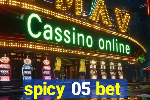 spicy 05 bet