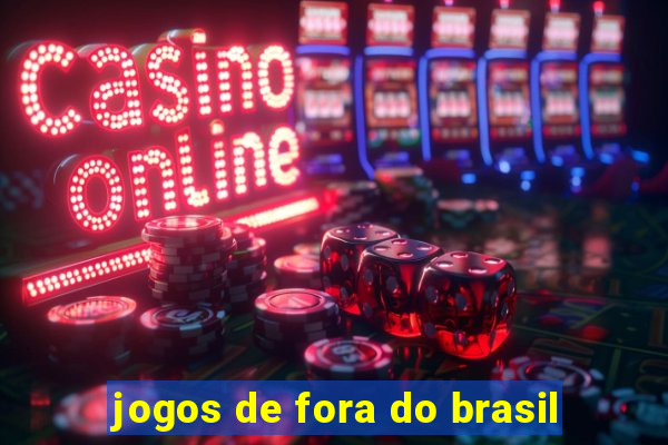 jogos de fora do brasil