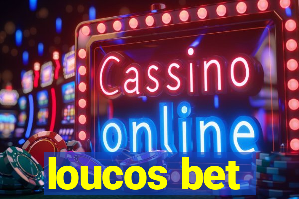 loucos bet