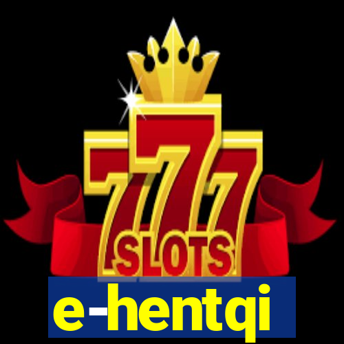 e-hentqi