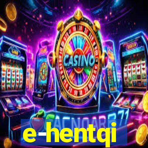 e-hentqi