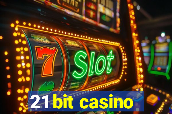 21 bit casino