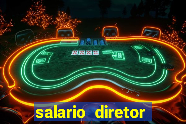 salario diretor escola estadual