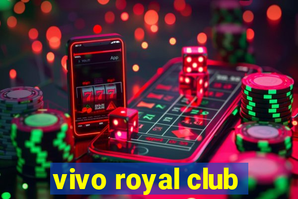 vivo royal club