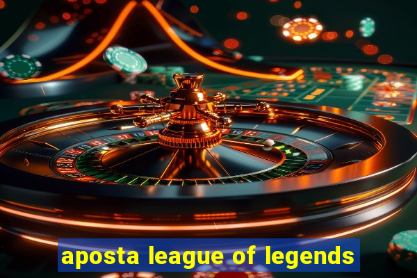 aposta league of legends