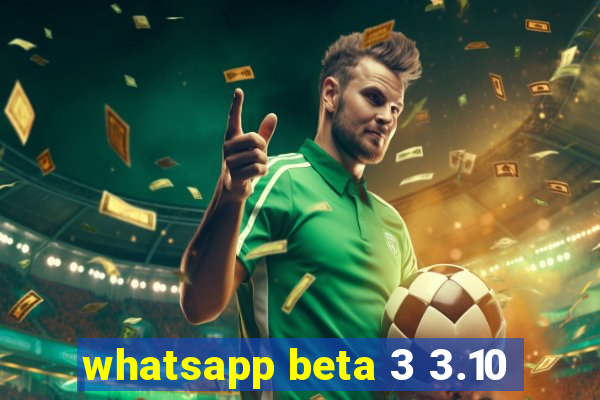 whatsapp beta 3 3.10