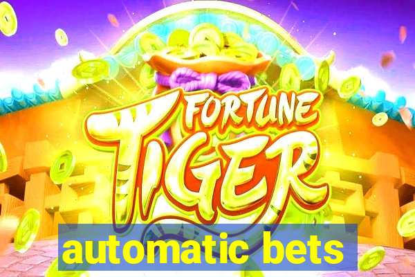 automatic bets