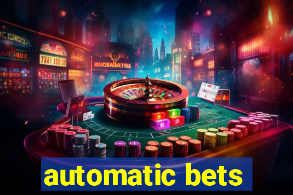 automatic bets