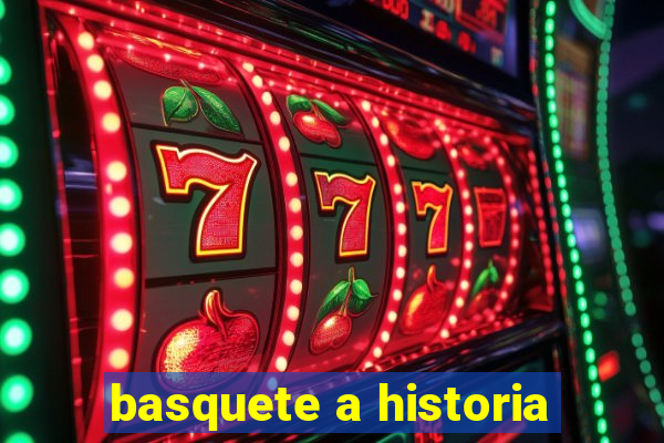 basquete a historia